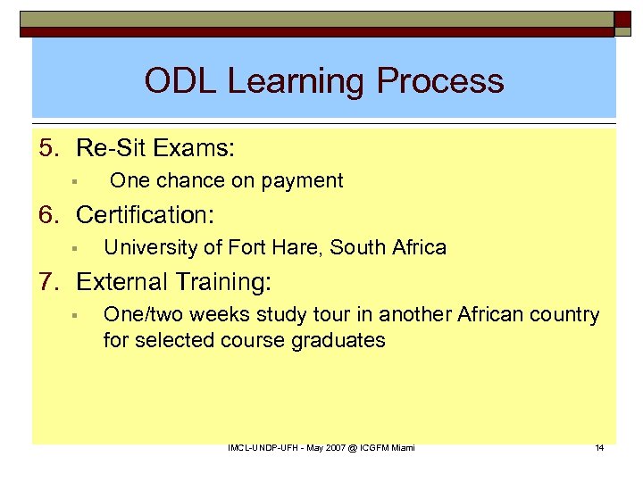 ODL Learning Process 5. Re-Sit Exams: § One chance on payment 6. Certification: §