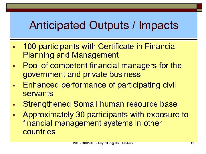 Anticipated Outputs / Impacts § § § 100 participants with Certificate in Financial Planning
