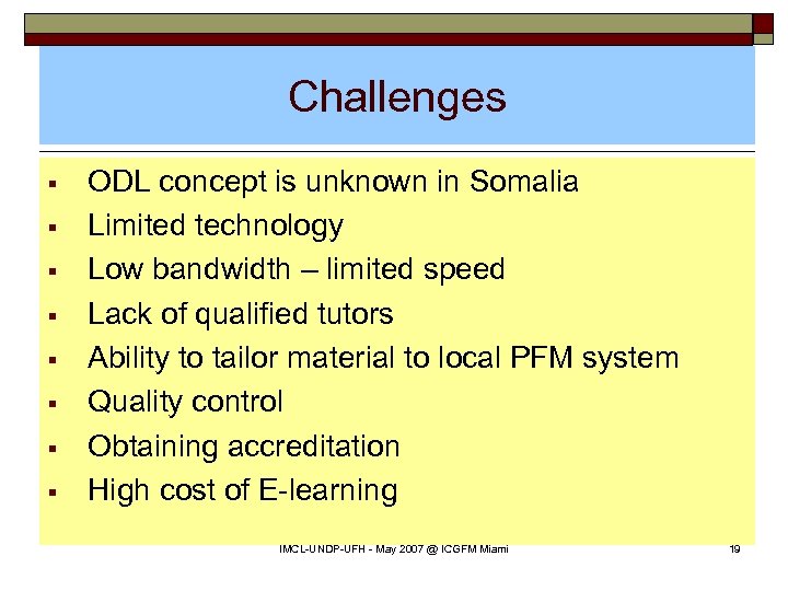 Challenges § § § § ODL concept is unknown in Somalia Limited technology Low