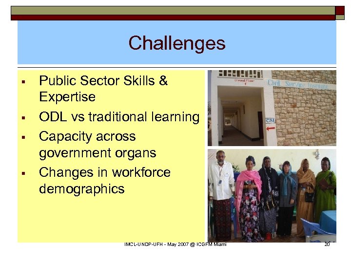 Challenges § § Public Sector Skills & Expertise ODL vs traditional learning Capacity across
