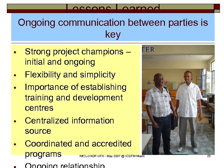 Lessons Learned Ongoing communication between parties is key § § § Strong project champions