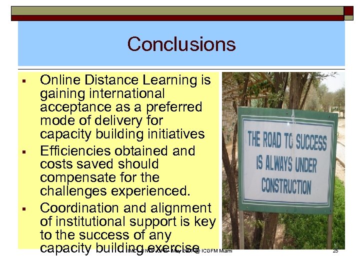 Conclusions § § § Online Distance Learning is gaining international acceptance as a preferred
