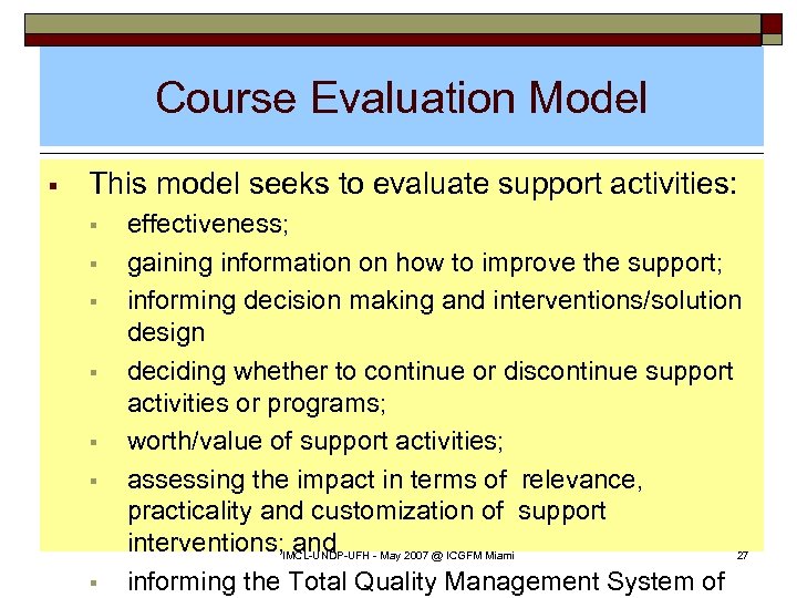 Course Evaluation Model § This model seeks to evaluate support activities: § § §