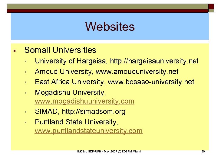 Websites § Somali Universities § § § University of Hargeisa, http: //hargeisauniversity. net Amoud