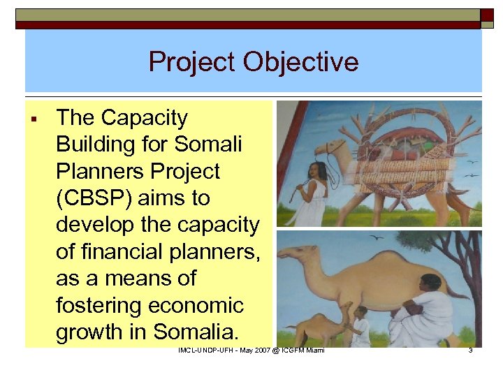 Project Objective § The Capacity Building for Somali Planners Project (CBSP) aims to develop