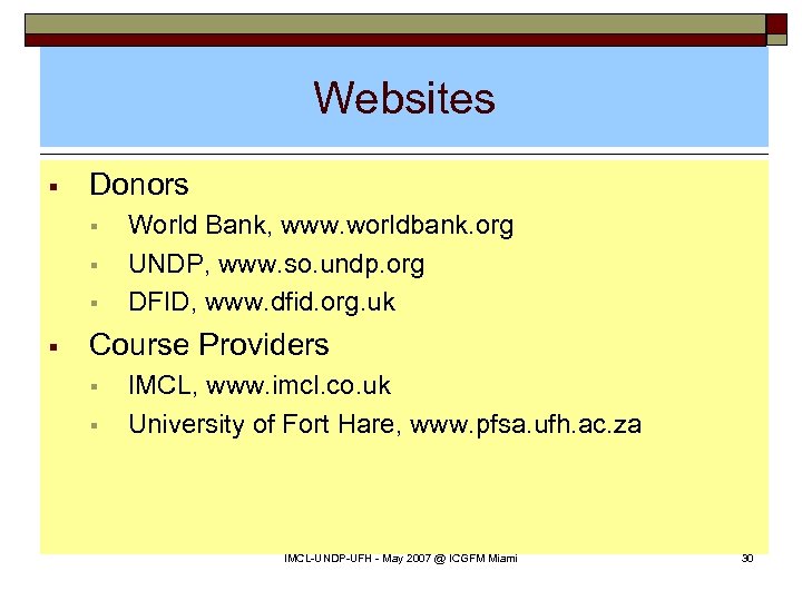 Websites § Donors § § World Bank, www. worldbank. org UNDP, www. so. undp.