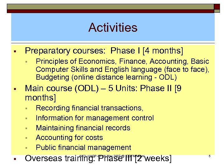 Activities § Preparatory courses: Phase I [4 months] § § Main course (ODL) –