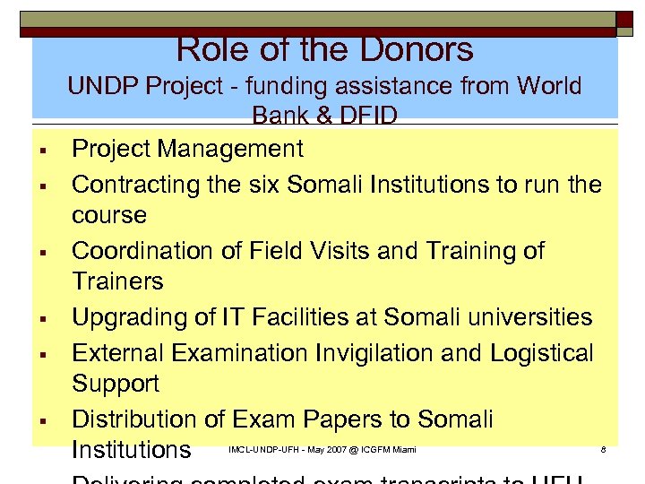 Role of the Donors § § § UNDP Project - funding assistance from World