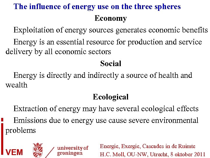 The influence of energy use on the three spheres Economy Exploitation of energy sources