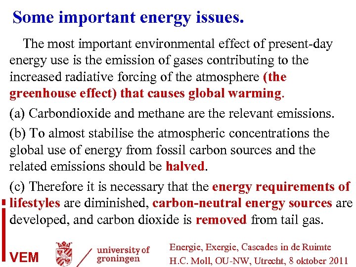 Some important energy issues. The most important environmental effect of present-day energy use is