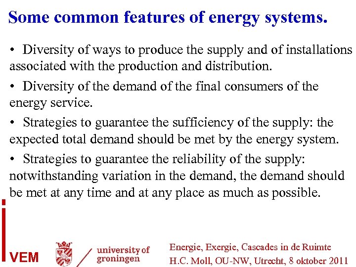 Some common features of energy systems. • Diversity of ways to produce the supply