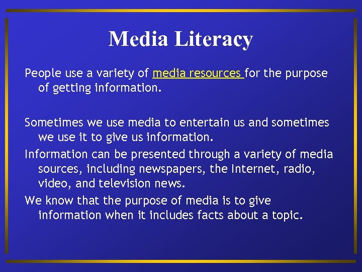 Media Literacy People use a variety of media resources for the purpose of getting