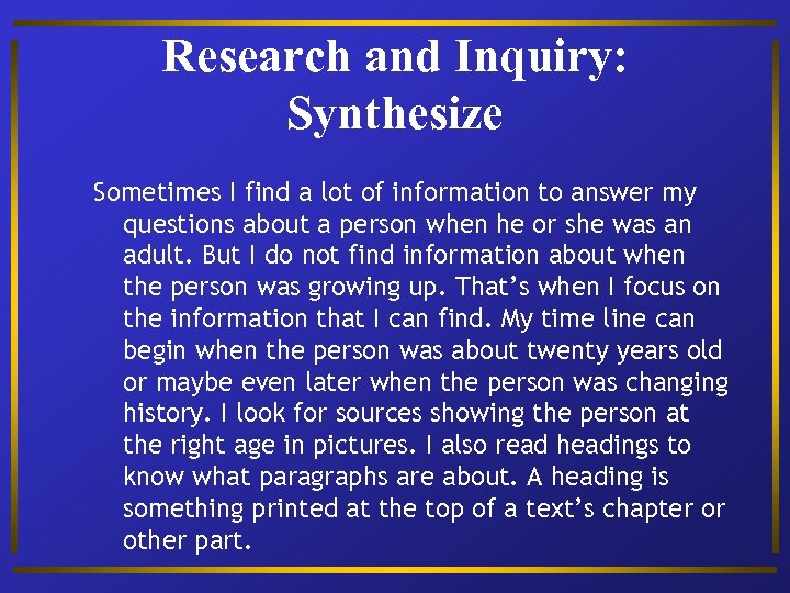 Research and Inquiry: Synthesize Sometimes I find a lot of information to answer my