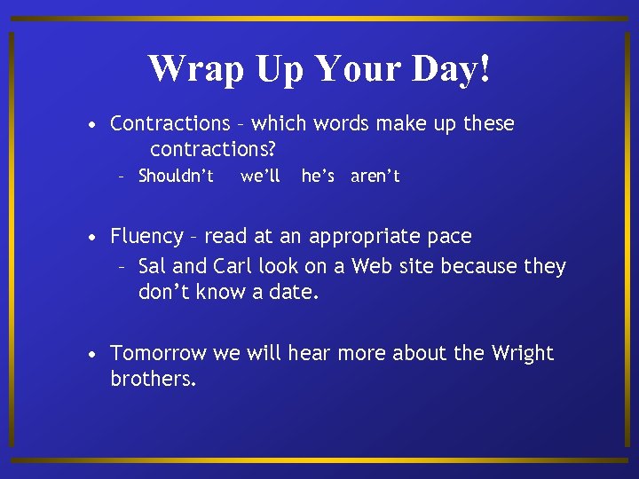 Wrap Up Your Day! • Contractions – which words make up these contractions? –