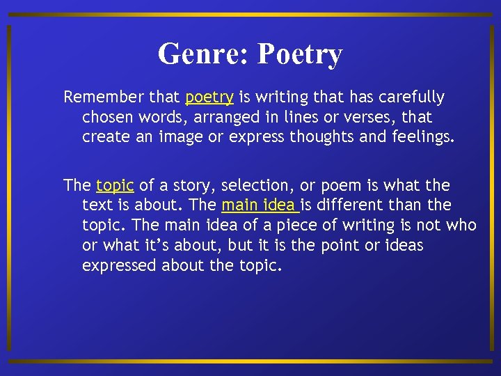 Genre: Poetry Remember that poetry is writing that has carefully chosen words, arranged in
