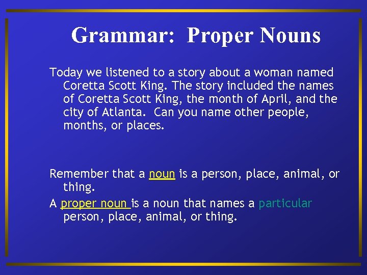 Grammar: Proper Nouns Today we listened to a story about a woman named Coretta