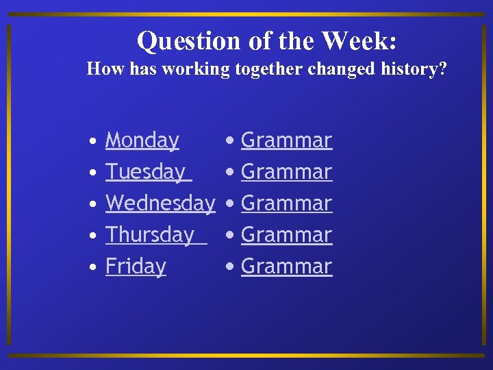 Question of the Week: How has working together changed history? • • • Monday