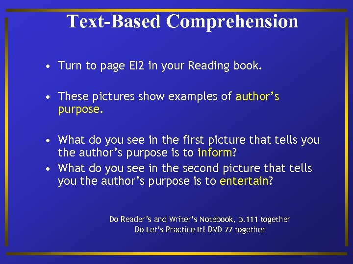 Text-Based Comprehension • Turn to page EI 2 in your Reading book. • These