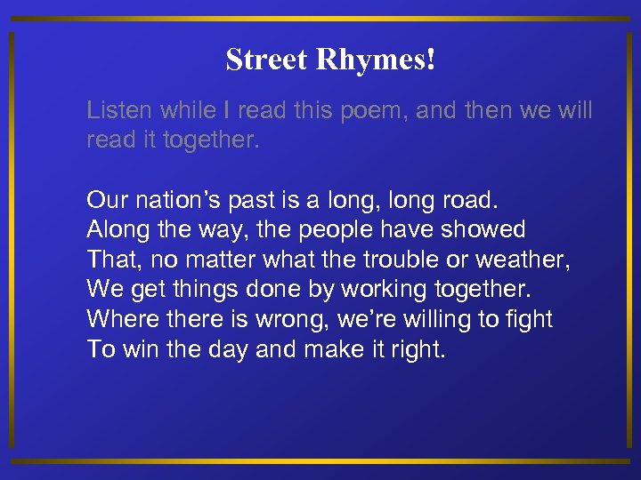 Street Rhymes! Listen while I read this poem, and then we will read it