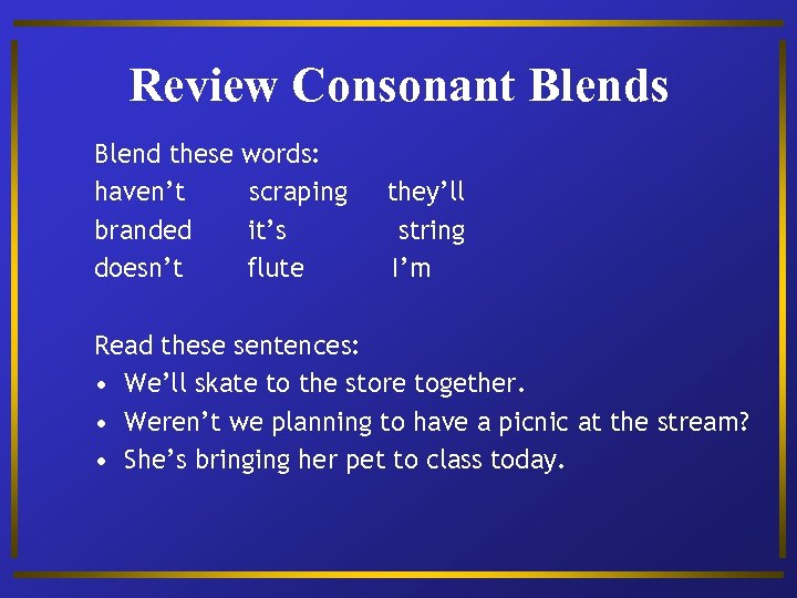 Review Consonant Blends Blend these haven’t branded doesn’t words: scraping it’s flute they’ll string