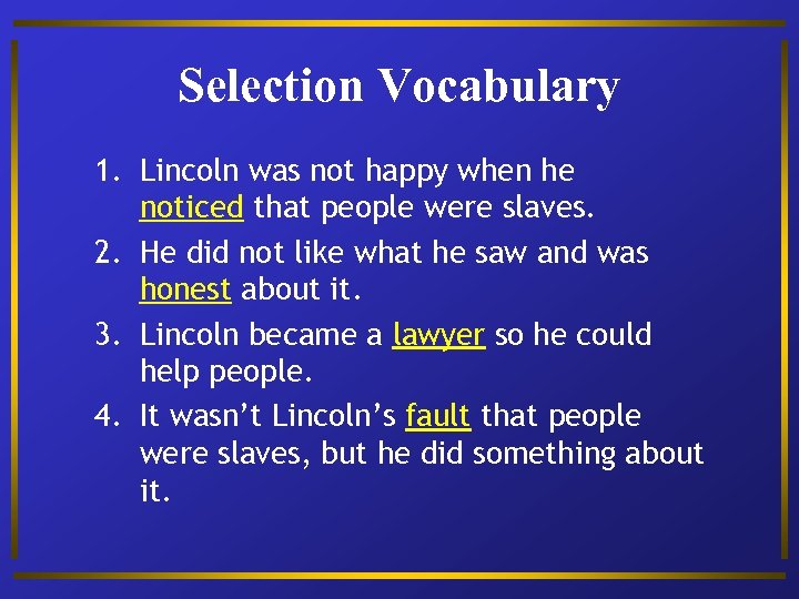 Selection Vocabulary 1. Lincoln was not happy when he noticed that people were slaves.