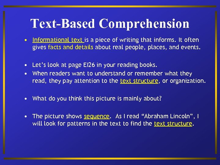 Text-Based Comprehension • Informational text is a piece of writing that informs. It often