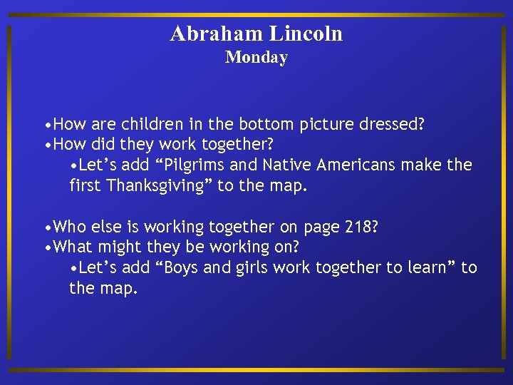 Abraham Lincoln Monday • How are children in the bottom picture dressed? • How
