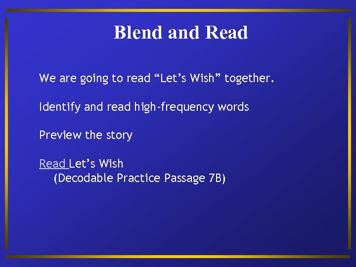 Blend and Read We are going to read “Let’s Wish” together. Identify and read