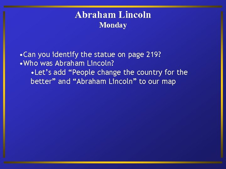 Abraham Lincoln Monday • Can you identify the statue on page 219? • Who