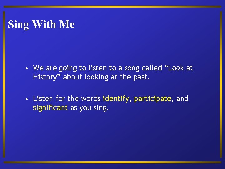 Sing With Me • We are going to listen to a song called “Look