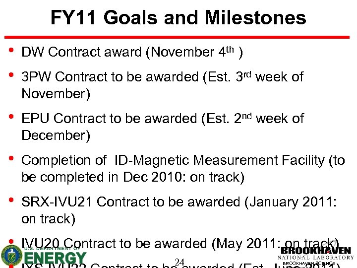 FY 11 Goals and Milestones • • DW Contract award (November 4 th )