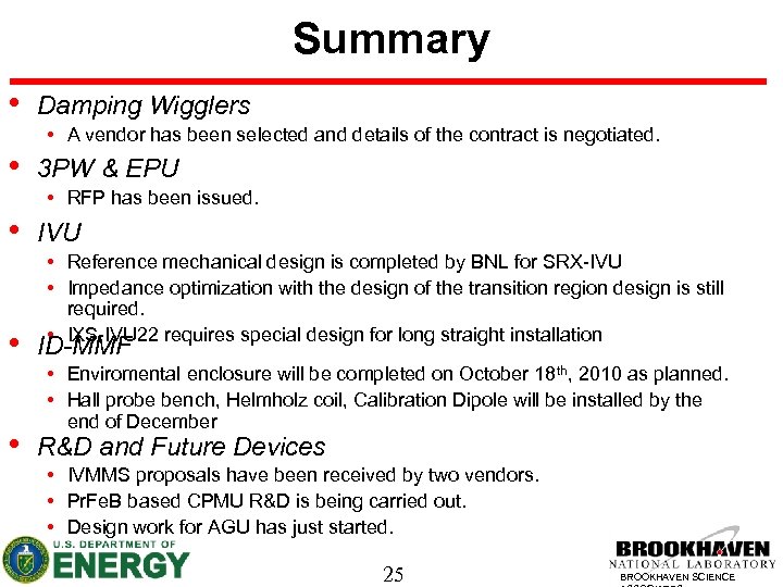 Summary • • Damping Wigglers • A vendor has been selected and details of