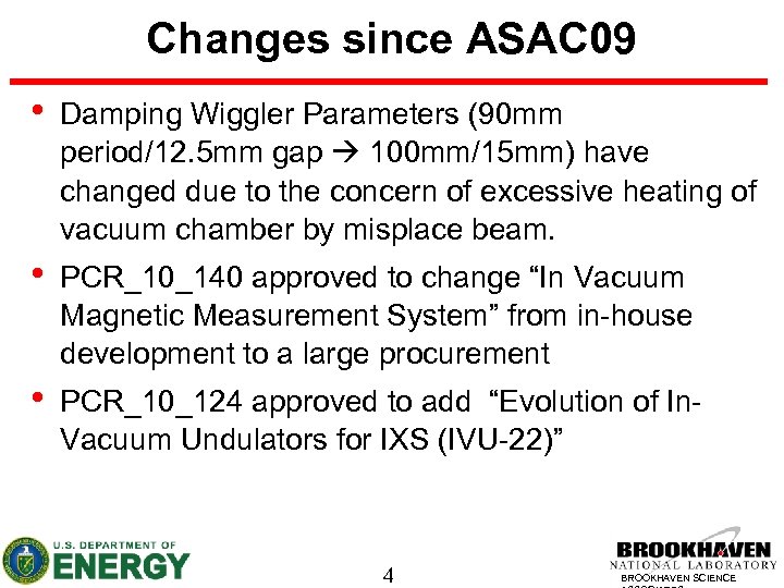 Changes since ASAC 09 • Damping Wiggler Parameters (90 mm period/12. 5 mm gap