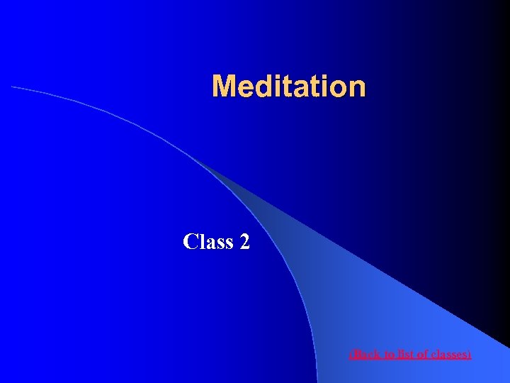 Meditation Class 2 (Back to list of classes) 