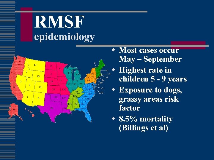 RMSF epidemiology w Most cases occur May – September w Highest rate in children