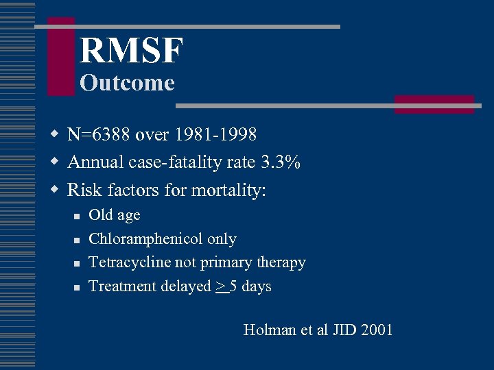 RMSF Outcome w N=6388 over 1981 -1998 w Annual case-fatality rate 3. 3% w