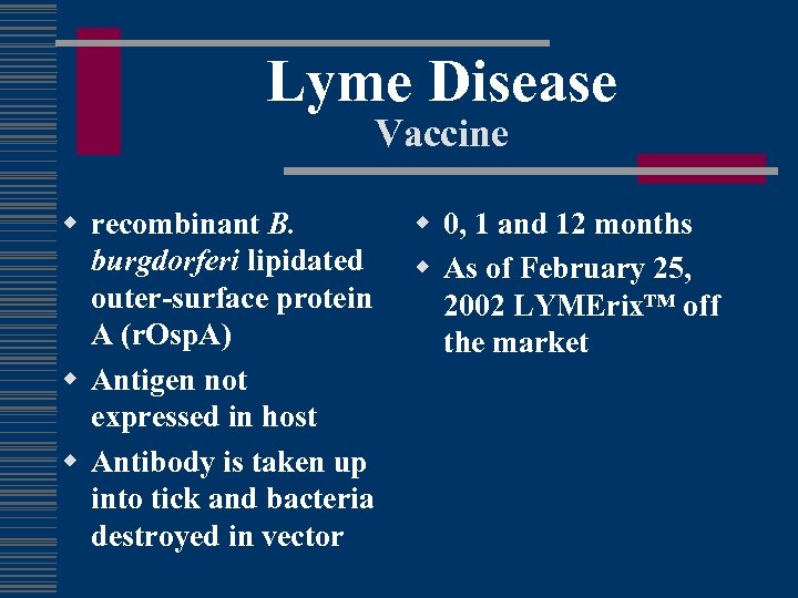 Lyme Disease Vaccine w recombinant B. burgdorferi lipidated outer-surface protein A (r. Osp. A)