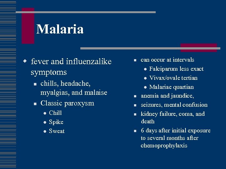 Malaria w fever and influenzalike symptoms n n chills, headache, myalgias, and malaise Classic