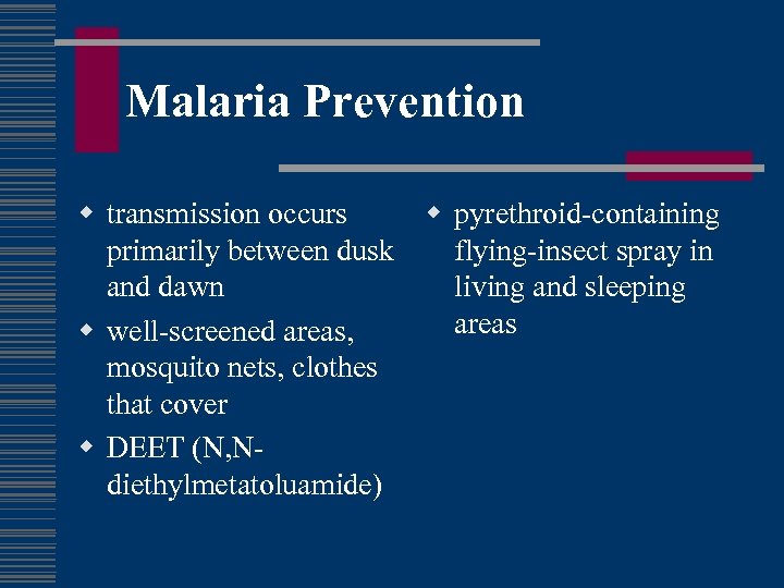 Malaria Prevention w transmission occurs w pyrethroid-containing primarily between dusk flying-insect spray in and