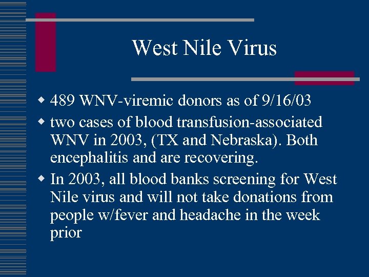 West Nile Virus w 489 WNV-viremic donors as of 9/16/03 w two cases of