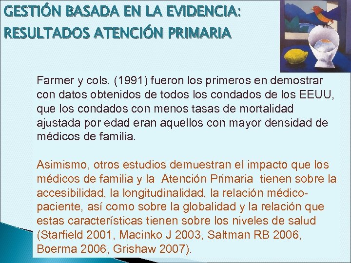 GESTIÓN BASADA EN LA EVIDENCIA: RESULTADOS ATENCIÓN PRIMARIA Farmer y cols. (1991) fueron los