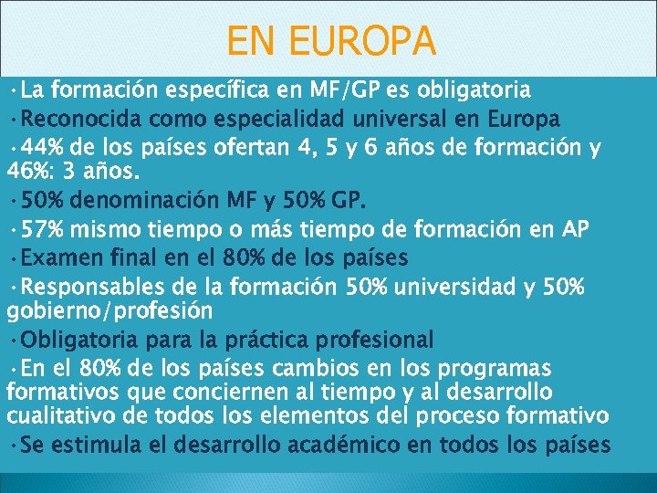 EN EUROPA • La formación específica en MF/GP es obligatoria • Reconocida como especialidad