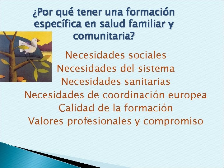 ¿Por qué tener una formación específica en salud familiar y comunitaria? Necesidades sociales Necesidades