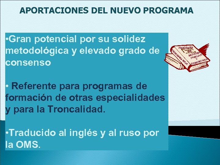 APORTACIONES DEL NUEVO PROGRAMA • Gran potencial por su solidez metodológica y elevado grado