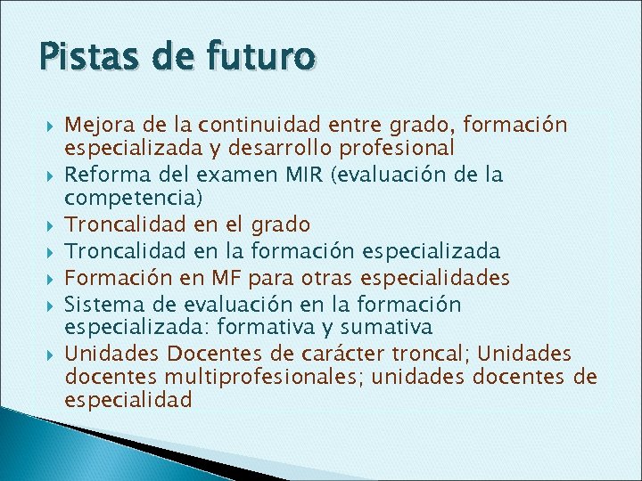 Pistas de futuro Mejora de la continuidad entre grado, formación especializada y desarrollo profesional