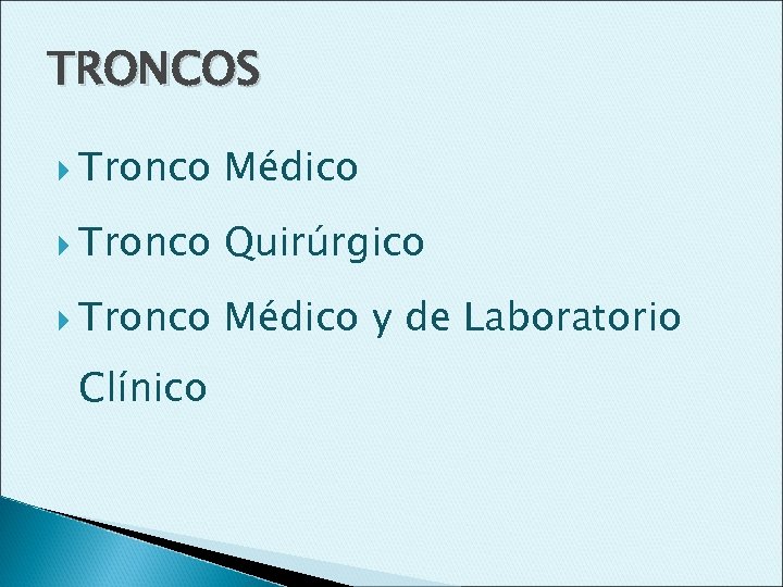 TRONCOS Tronco Médico Tronco Quirúrgico Tronco Médico y de Laboratorio Clínico 