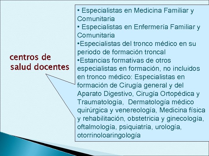 centros de salud docentes • Especialistas en Medicina Familiar y Comunitaria • Especialistas en