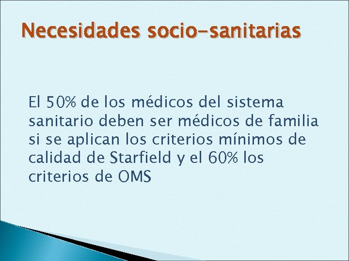 Necesidades socio-sanitarias El 50% de los médicos del sistema sanitario deben ser médicos de