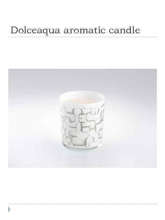 Dolceaqua aromatic candle 