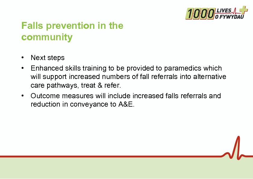 Falls prevention in the community • Next steps • Enhanced skills training to be